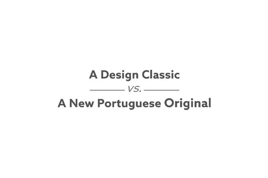 A Design Classic vs. A New Portuguese Original